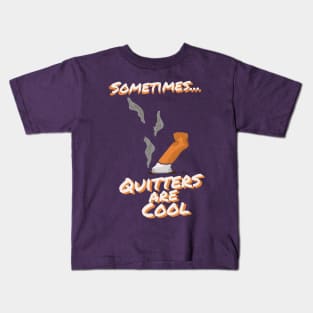 Sometimes Quitters Are Cool Kids T-Shirt